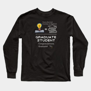 Graduate Student - Congratulations, Graduate! Long Sleeve T-Shirt